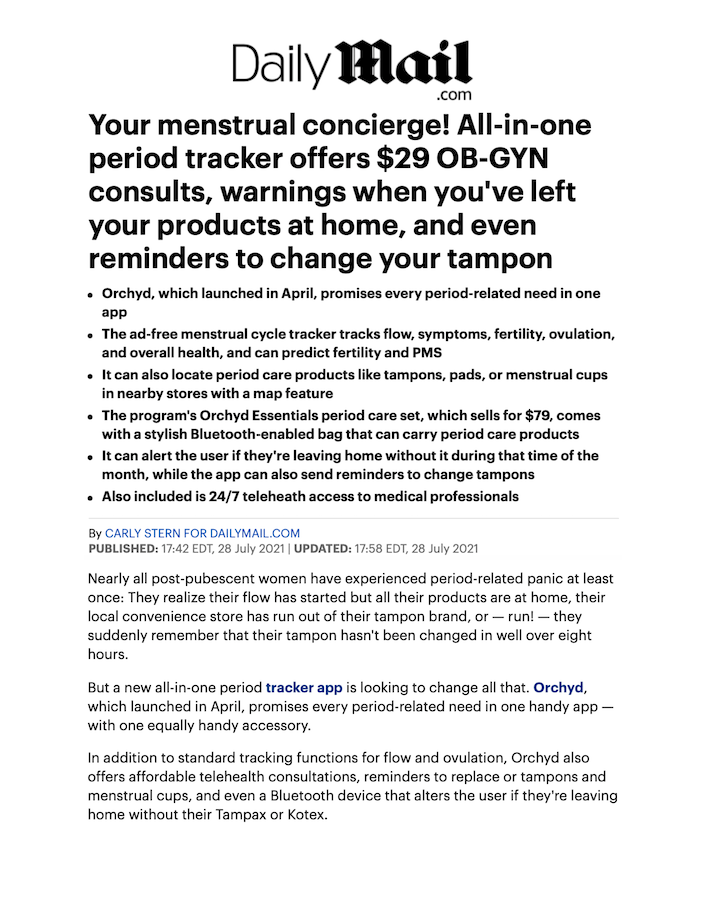 Your menstrual concierge! All-in-one period tracker offers $29 OB-GYN consults, warnings when you've left your products at home, and even reminders to change your tampon
Featured Brands include:Orchyd

Read More